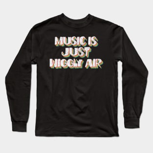 Music Is Just Wiggly Air #2 Long Sleeve T-Shirt